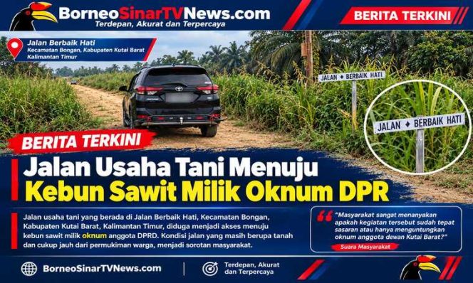 
 Diduga Telan Anggaran Rp2 Miliar, Jalan Usaha Tani Menuju Kebun Sawit Anggota DPRD Kutai Barat Berinisial A Dipertanyakan